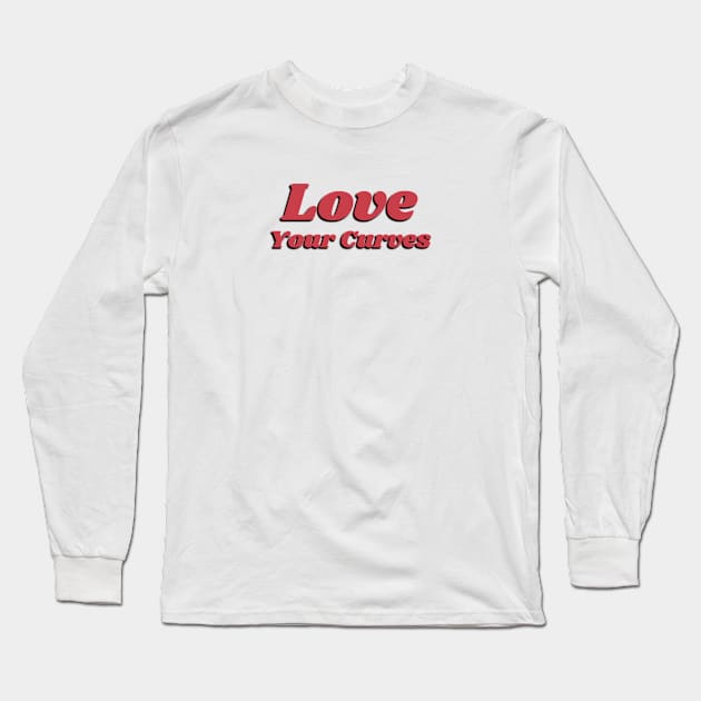 Love Your Curves - Love Your Body Long Sleeve T-Shirt by InspireMe